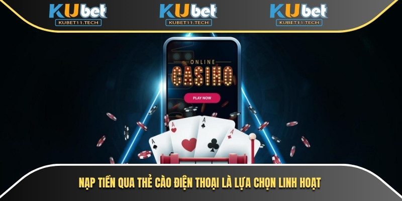 Nạp tiền siêu lẹ qua thẻ cào điện thoại là lựa chọn linh hoạt nhất