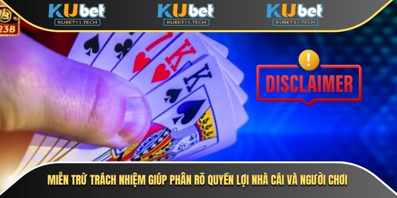 Miễn trừ trách nhiệm giúp phân rõ quyền lợi nhà cái và người chơi