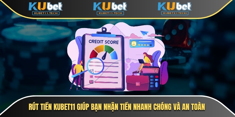 Rút tiền Kubet11 giúp bạn nhận tiền nhanh chóng và an toàn