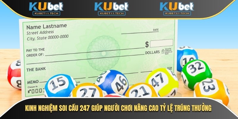 Kinh nghiệm soi cầu 247 giúp người chơi nâng cao tỷ lệ trúng thưởng