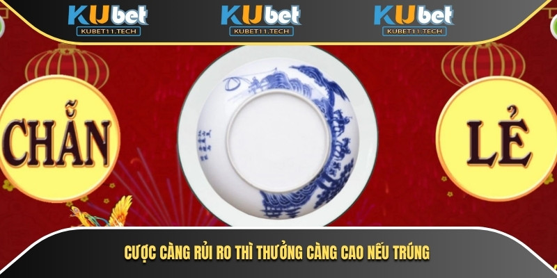 Cược càng rủi ro thì thưởng càng cao nếu trúng